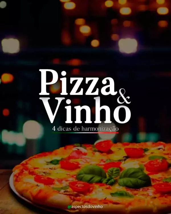 Pizza com Vinho: 4 diacas de harmonização